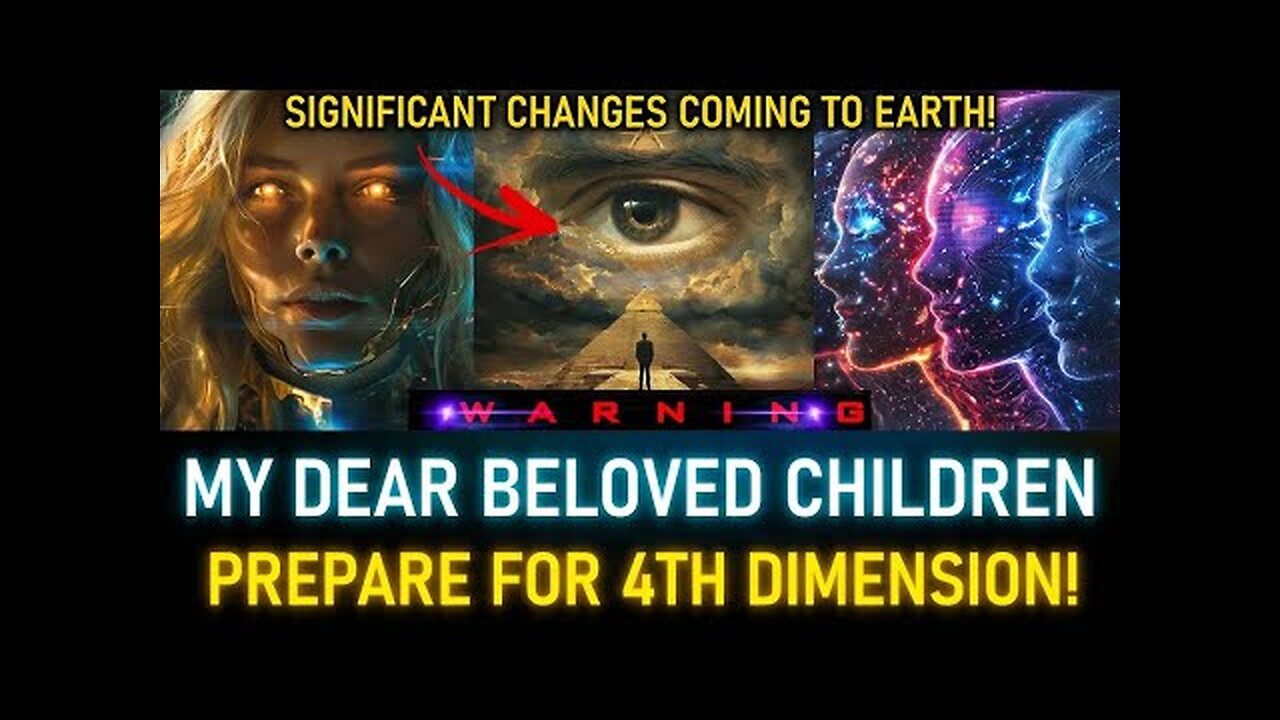 MY DEAR BELOVED CHILDREN! SIGNIFICANT CHANGES COMING TO EARTH. PREPARE FOR THE 4TH DIMENSION (7)