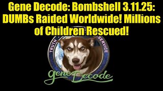 Gene Decode: Bombshell 3.11.25: DUMBs Raided Worldwide! Millions of Children Rescued!