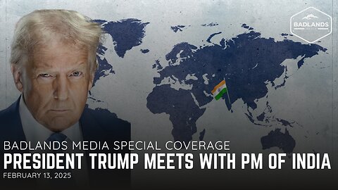 Badlands Media Special Coverage: President Trump Meets with Prime Minister of India