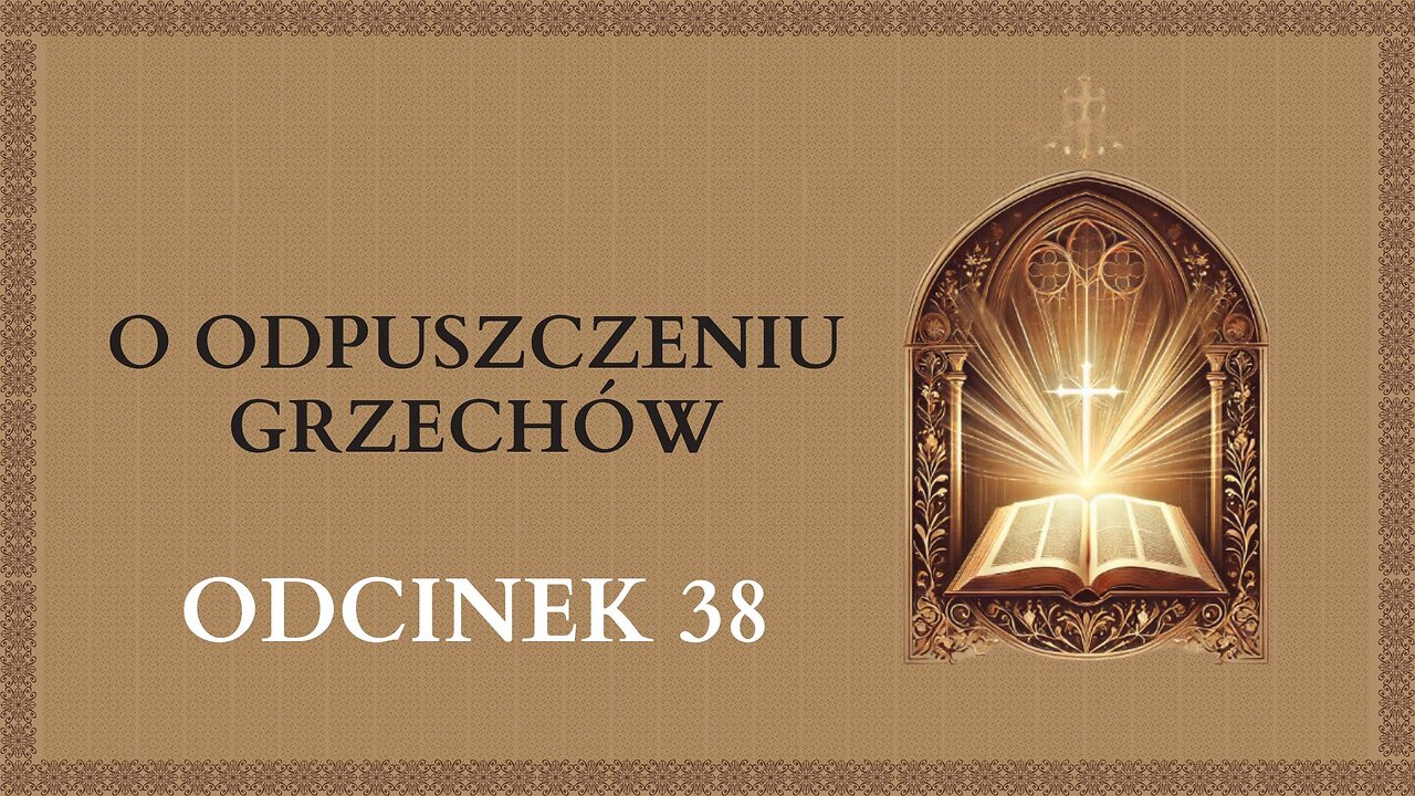 O odpuszczeniu grzechów - Odcinek 38 | Katechizm Katolicki