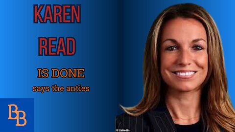 Karen Read Is DONE ... according to the anties