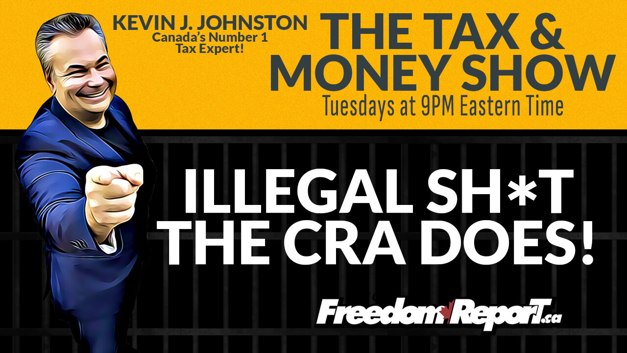 ILLEGAL SHIT THE CRA DOES – The Tax & Money Show Episode 98