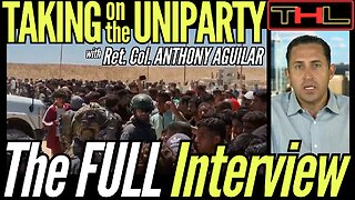 Taking on the Uniparty w Ret. Col. ANTHONY AGUILAR - The FULL Interview