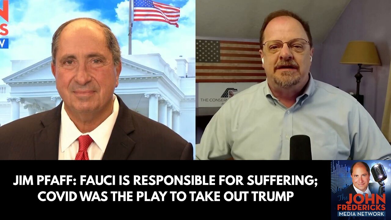 Jim Pfaff: Fauci Is Responsible for Suffering; COVID Was the Play to Take Out Trump