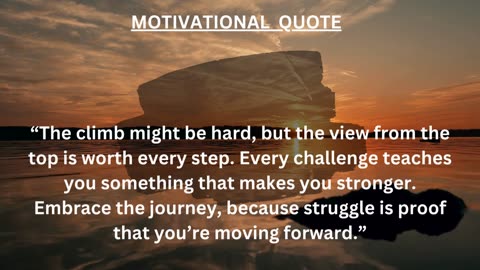 Quote For The Day: The harder the climb, the sweeter the view. 🏔️
