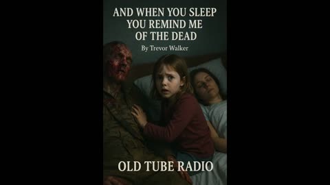 And When You Sleep You Remind Me of the dead By Trevor Walker