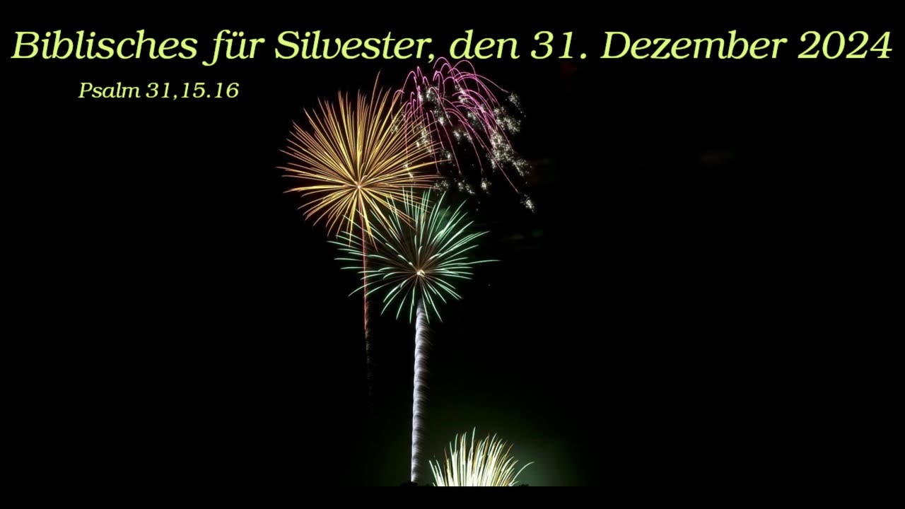 Biblisches für Silvester, den 31. Dezember 2024, zu Psalm 31,15.16