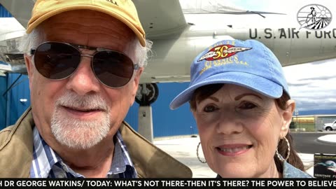 WHAT'S NOT THERE? THEN IT'S THERE! THE POWER TO BELIEVE #2002 WITH DR. GEORGE WATKINS