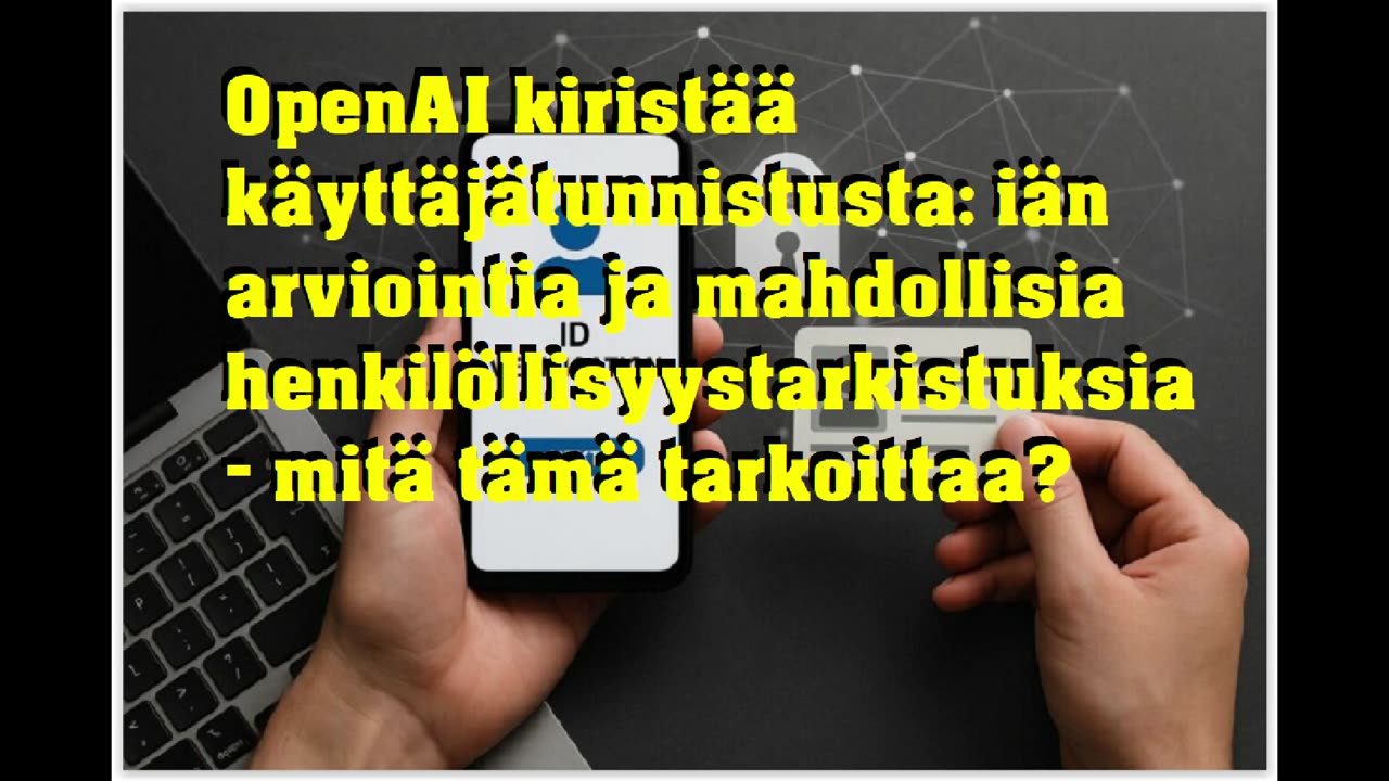 OpenAI kiristää käyttäjätunnistusta