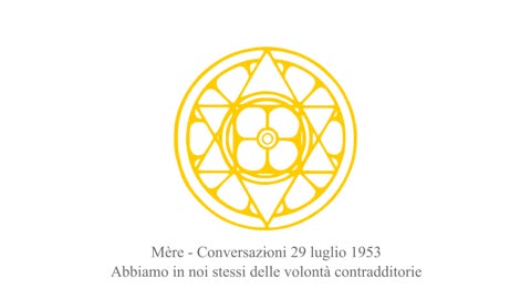 Mère - Conversazioni 29 luglio 1953 - Abbiamo in noi stessi delle volontà contradditorie