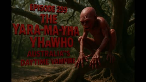 The Yara-ma-yha-who — Australia’s Daytime Vampire