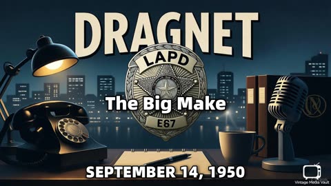 Dragnet - The Big Make - September 14, 1950 - Classic Police Radio Drama
