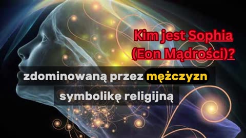 Kim jest Sophia (Eon Mądrości)?