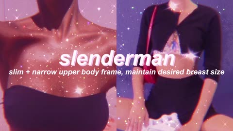 “SLENDERMAN" slim + small upper body subliminal (listen once) 』