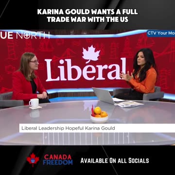 Karina Gould Wants a Full Blown Trade War with the USA