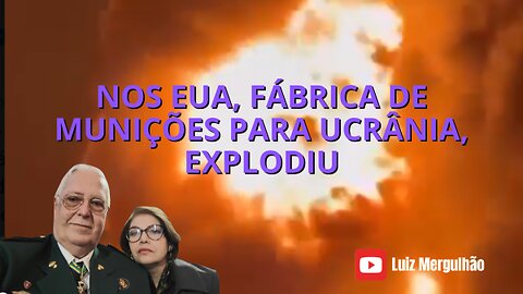 12 OUT 2025 - NOS EUA, FÁBRICA DE MUNIÇÕES PARA A UCRÂNIA, EXPLODIU
