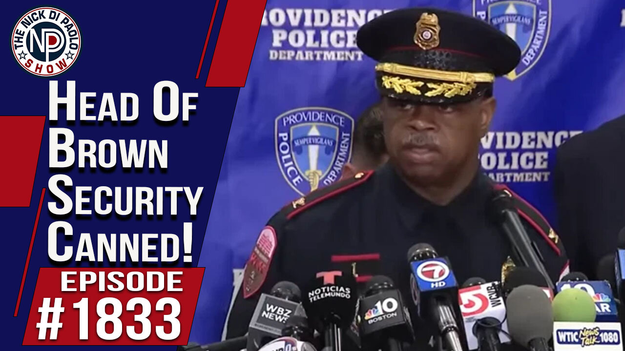 Head of Brown Security Canned! | The Nick Di Paolo Show #1833