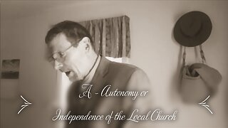 A - Autonomy: Independence of the Local Church