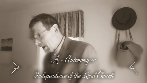 A - Autonomy: Independence of the Local Church