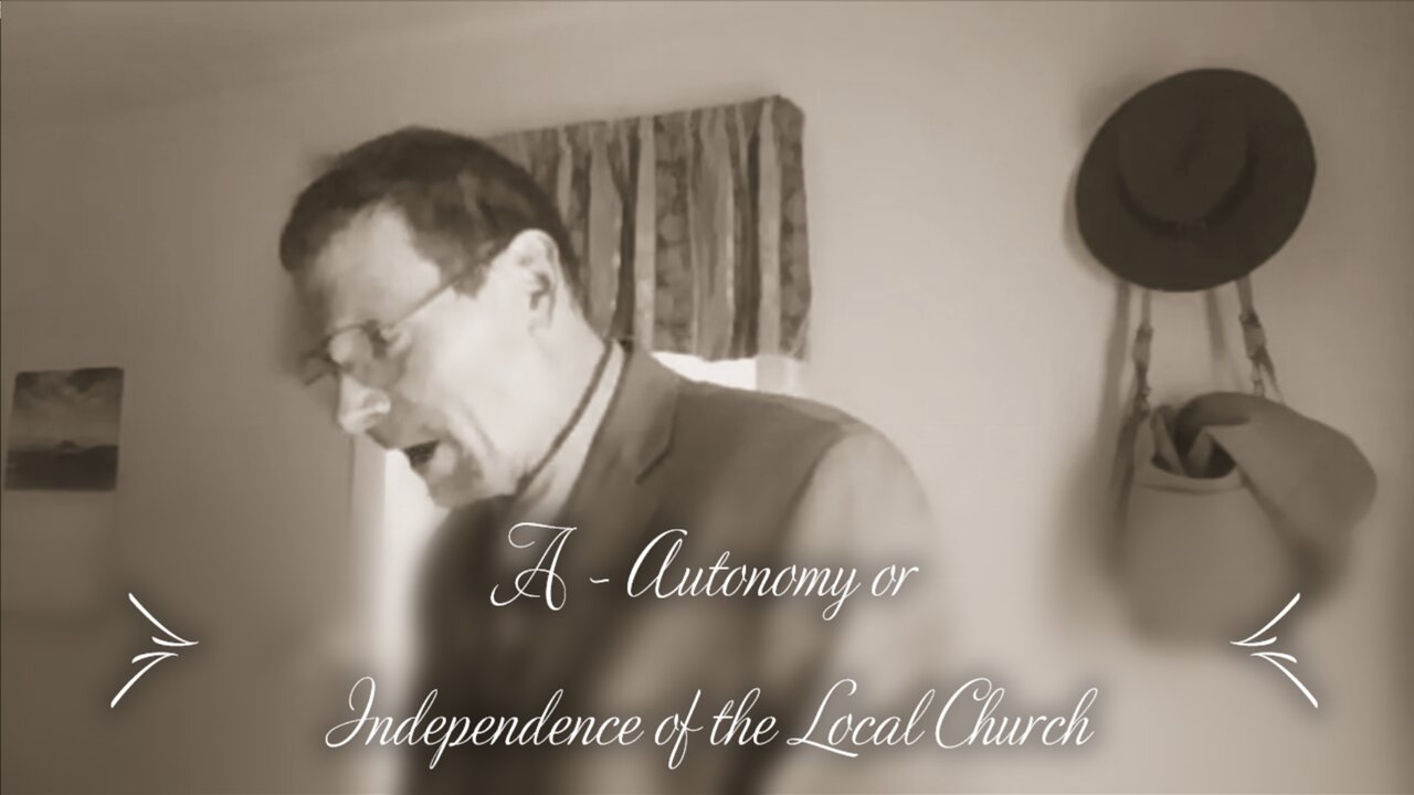 A - Autonomy: Independence of the Local Church