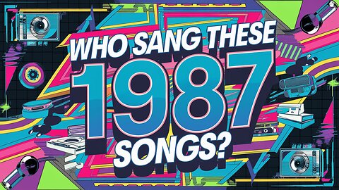 1987: Do you remember these songs and artists?