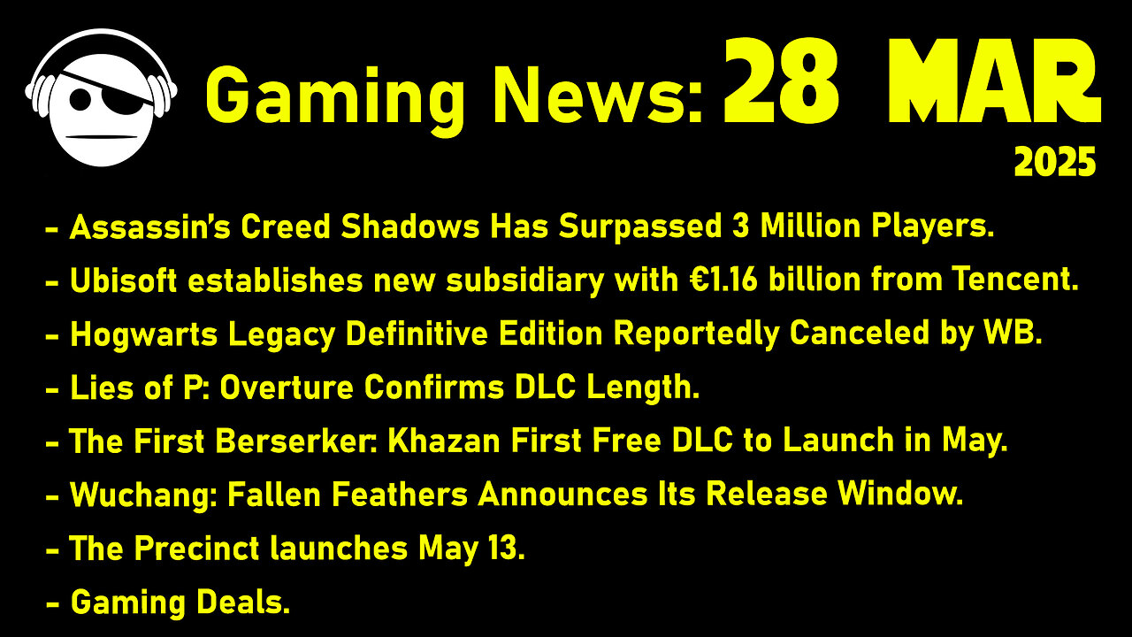 Gaming News | AC Shadows & Ubisoft | Lies of P | The First Berserker | Deals | 28 MAR 2025