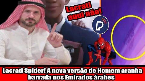 Lacrati Spider! A nova versão de Homem aranha barrada nos Emirados árabes
