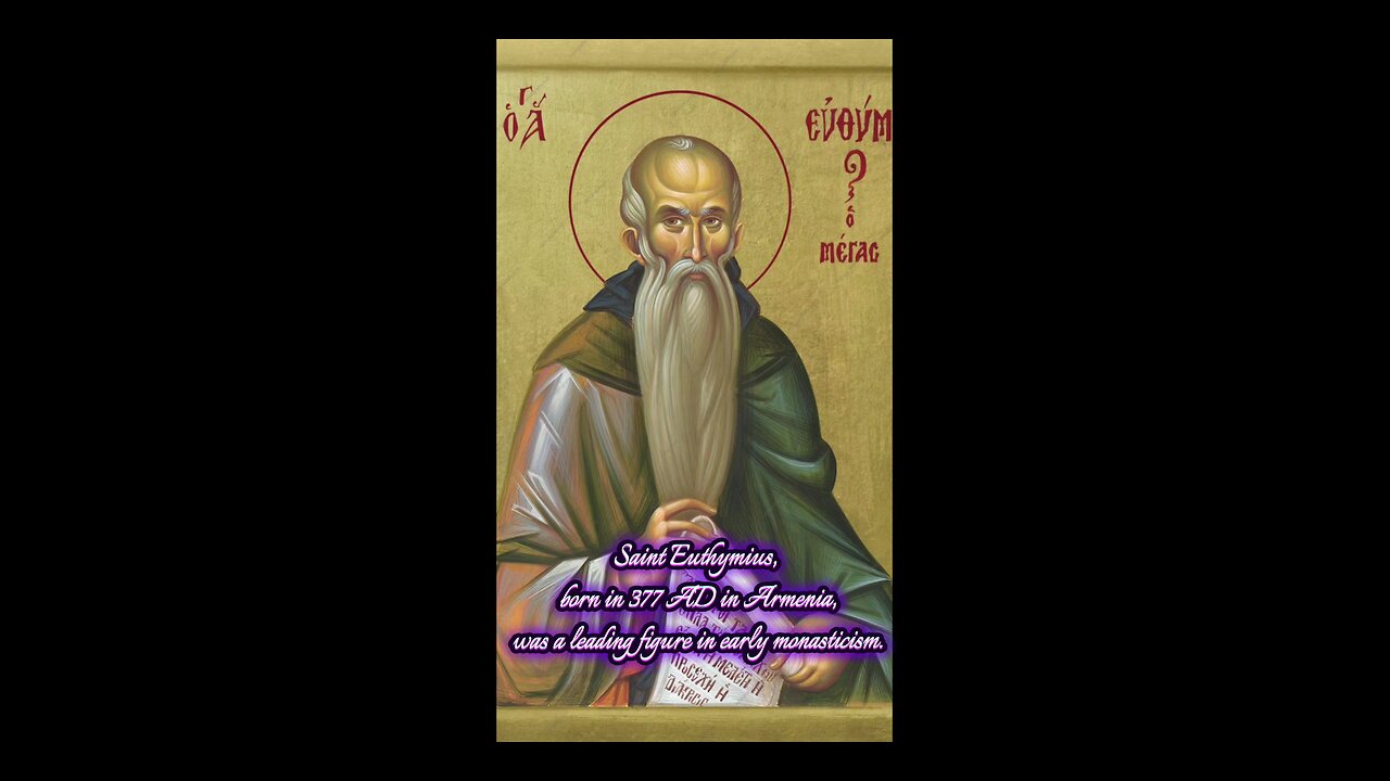 Saint Euthymius the Great – The Pillar of Monasticism