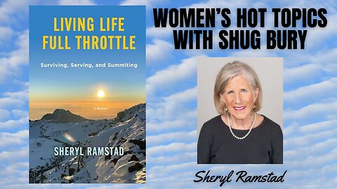 LIVING LIFE FULL THROTTLE - Shug Bury & Sheryl Ramstad - Women's Hot Topics with Shug Bury