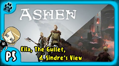 Ashen P5 | Eila, The Gullet, & Sindre's View