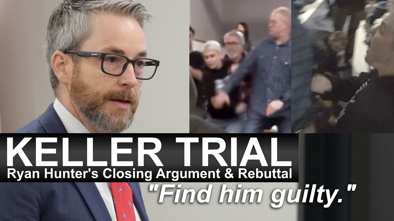 Idaho State v. Michael Keller: Ryan Hunter's Closing Argument & Rebuttal