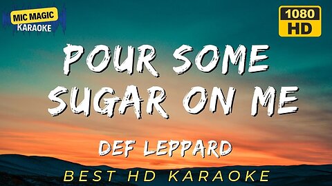 POUR SOME SUGAR ON ME - DEF LEPPARD (BEST HD KARAOKE VERSION)