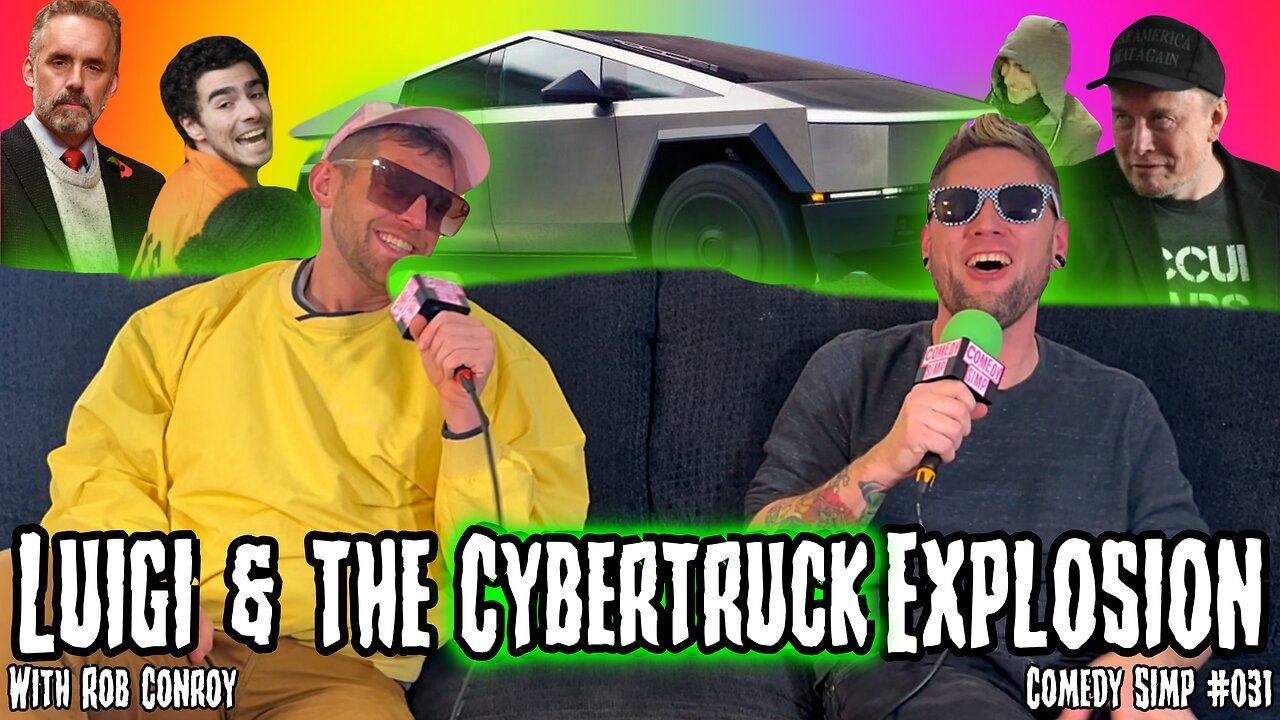 COMEDY SIMP PODCAST #031 - Luigi & the Cybertruck Explosion w/ Rob Conroy