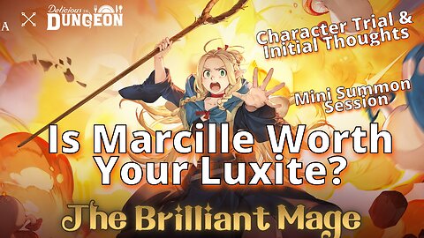 Is Marcille Worth your Luxite? Trial, Initial Thoughts & Mini Summon session