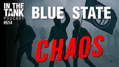 Blue State Chaos — In the Tank Podcast #514
