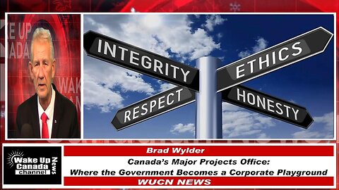WUCN-Epi#509-Canada’s Major Projects Office: Where the Government Becomes a Corporate Playground