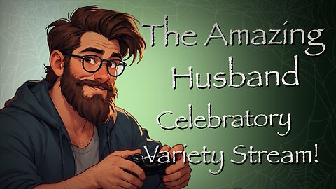 Yarn Witch's Amazing Husband does variety stream - Celebrating 300 on Rumble!!!