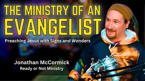 The Evangelistic Anointing with Jonathan McCormick