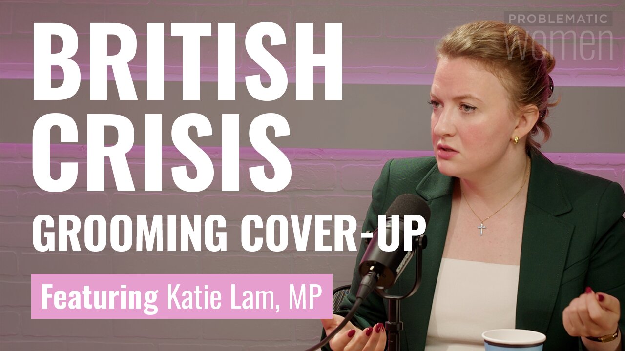 UK Facing a Grooming Gang Crisis. British MP Exposes What Elites Are Trying to Hide | Katie Lam