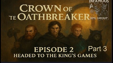 Crown of the Oathbreaker | Episode 4 : Headed to the King's Games Part 3