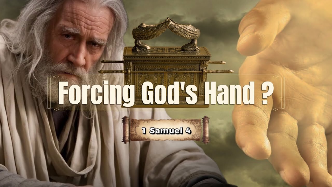 Forcing God's Hand? - 1 Samuel 4