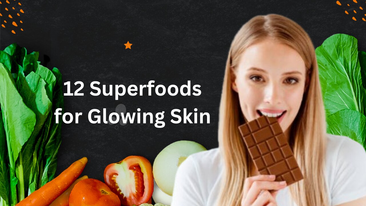 12 Superfoods for glowing skin