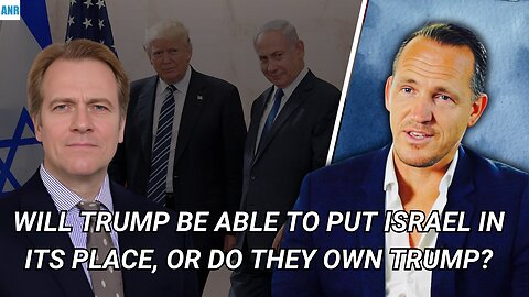 Will Trump be able to put Israel in its place, or do they own Trump?