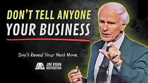 Don't Tell Anybody Your Business. Keep Your Plans a Secret. Jim Rohn Motivation