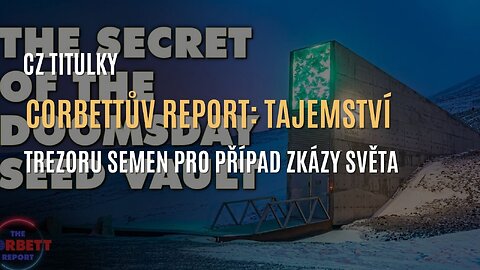 Corbettův report: Tajemství trezoru semen pro případ zkázy světa (CZ TITULKY)