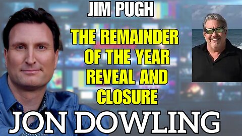 Jon Dowling & Jim Pugh Discuss 'THE REMAINDER OF THE YEAR REVEAL AND CLOSURE'