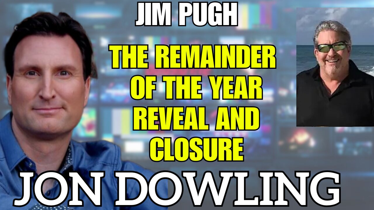 Jon Dowling & Jim Pugh Discuss 'THE REMAINDER OF THE YEAR REVEAL AND CLOSURE'