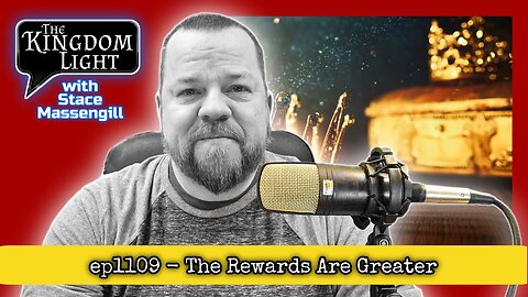 ep1109 - The Rewards Are Greater