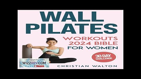 Wall Pilates Workouts Bible for Women: The Complete 30-Day Body Sculpting Challenge Review