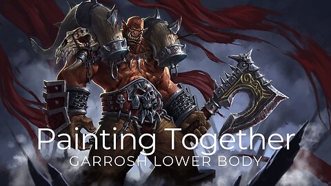 Painting Miniatures Together: Garrosh, Lower Body | World of Warcraft